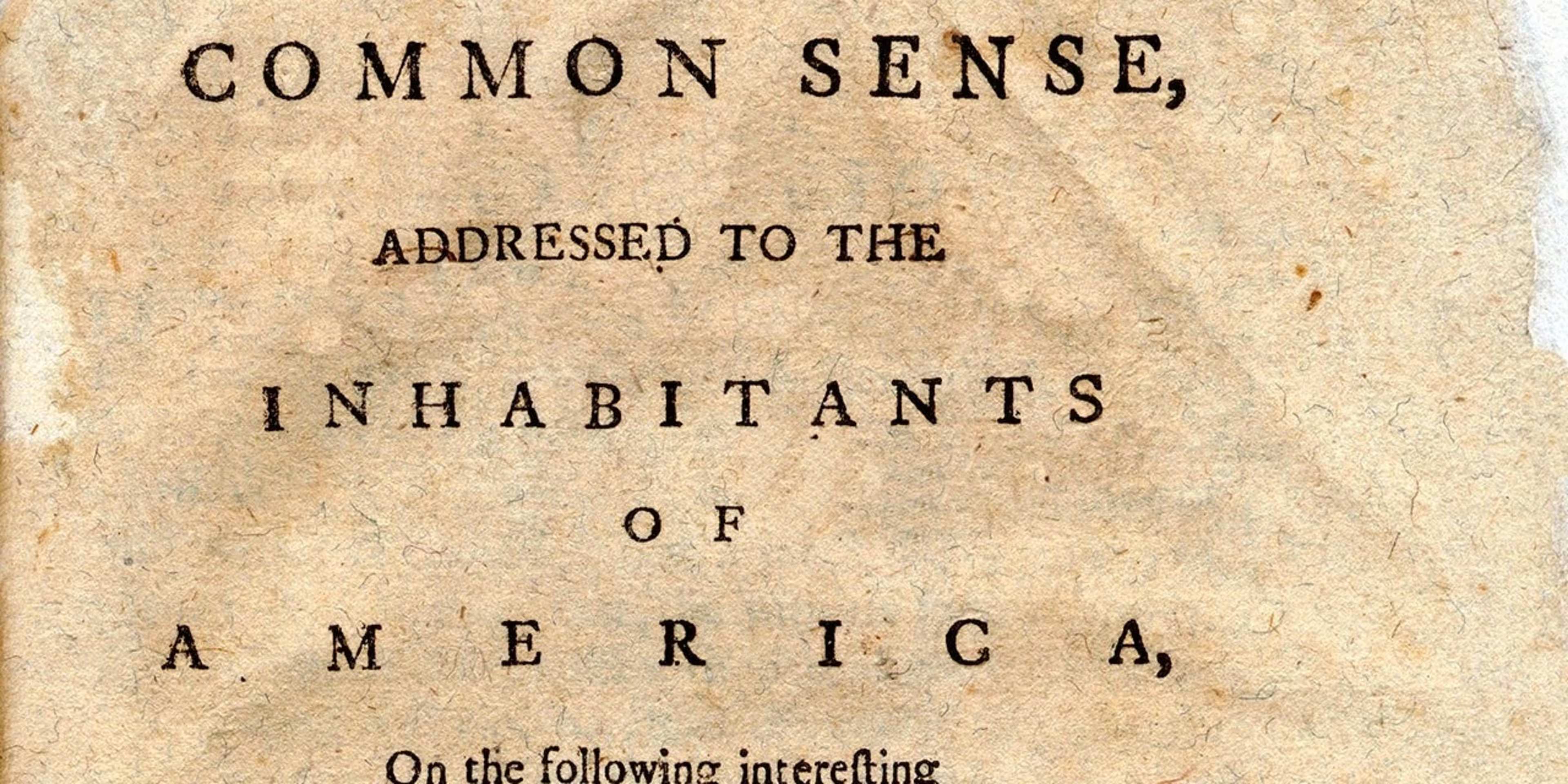 The original title page of Common Sense by Thomas Paine, showing aged parchment with text reading 'COMMON SENSE, ADDRESSED TO THE INHABITANTS OF AMERICA' in bold serif typeface